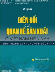 Biến đổi của quan hệ sản xuất ở Việt Nam hiện nay: Thực trạng và những vấn đề đặt ra